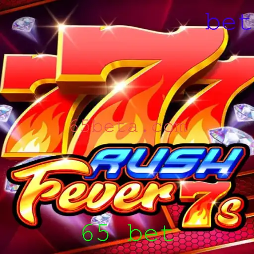 Descubra o Mundo Atraente de RushFever7s e a Estratégia de Aposta 65 Bet